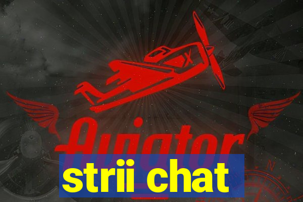 strii chat